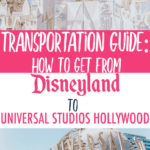 Transportation Guide: How to Get From Disneyland to Universal Studios Hollywood